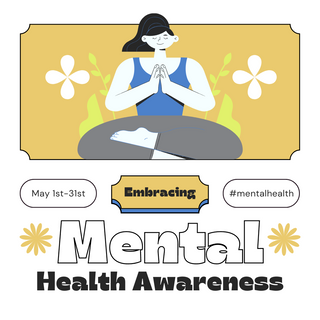 Illustration of a woman meditating with the text 'Embracing Mental Health Awareness' and 'May 1st-31st' on a light yellow background with flowers.